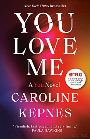 You Love Me: A You Novel - Caroline Kepnes [KSIĄŻKA]
