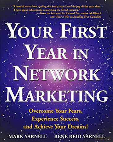Your First Year in Network Marketing: Overcome Your Fears, Experience Success, and Achieve Your Dreams! - Rene Reid Yarnell [KSIĄŻKA]