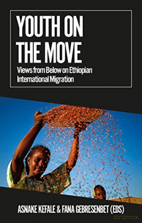 Youth on the Move: Views from Below on Ethiopian International Migration - Asnake Kefale [KSIĄŻKA]