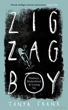 Zig-Zag Boy: Madness, Motherhood and Letting Go - Tanya Frank [KSIĄŻKA]