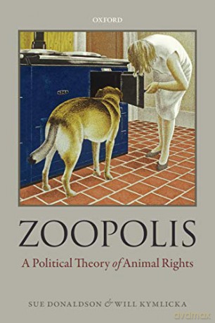 Zoopolis: A Political Theory of Animal Rights - Sue Donaldson [KSIĄŻKA]