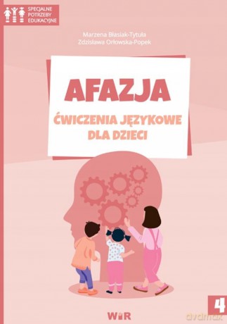 Afazja. Ćwiczenia językowe dla dzieci cz.4 - Marzena Błasiak-Tytuła, Zdzisława Orłowska-Popek [KSIĄŻKA]
