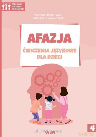 Afazja. Ćwiczenia językowe dla dzieci cz.4 - Marzena Błasiak-Tytuła, Zdzisława Orłowska-Popek [KSIĄŻKA]
