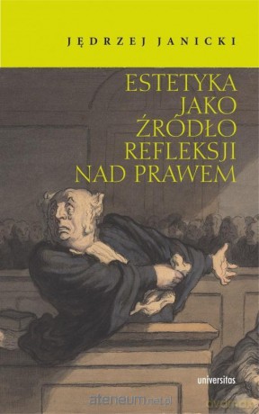 Estetyka jako źródło refleksji nad prawem - Jędrzej Janicki [KSIĄŻKA]
