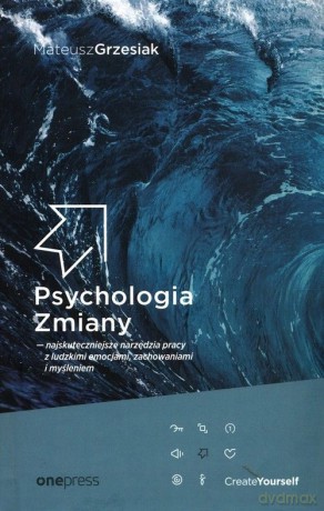 Psychologia Zmiany - najskuteczniejsze narzędzia.. - Mateusz Grzesiak [KSIĄŻKA]