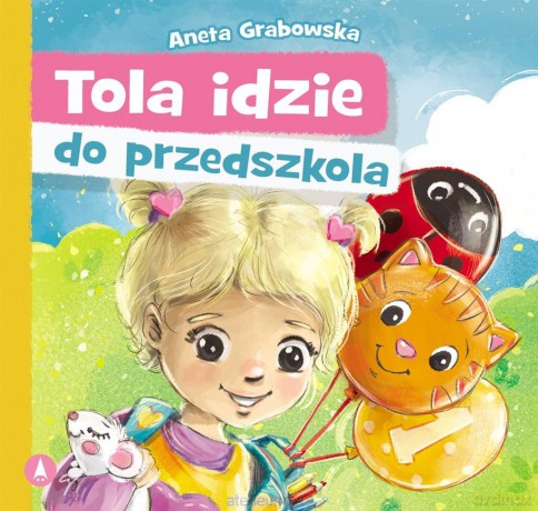 Tola idzie do przedszkola - Aneta Grabowska [KSIĄŻKA]