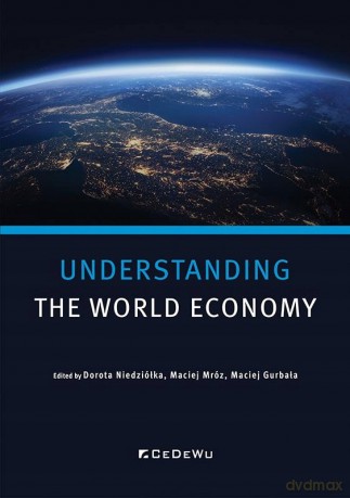 Understanding World Economy - Dorota Niedziółka, Maciej Mróz, Maciej Gurbała [KSIĄŻKA]