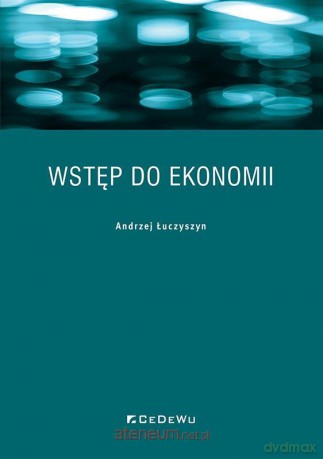 Wstęp do ekonomii - Andrzej Łuczyszyn [KSIĄŻKA]