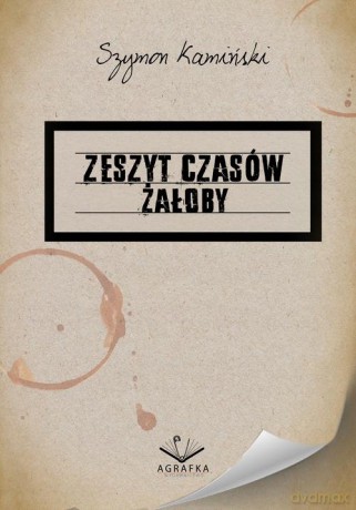 Zeszyt czasów żałoby - Szymon Kamiński [KSIĄŻKA]