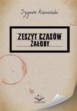Zeszyt czasów żałoby - Szymon Kamiński [KSIĄŻKA]