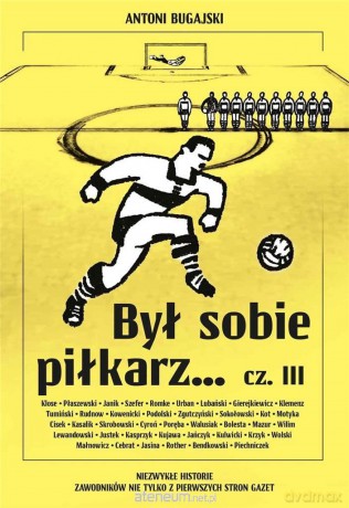 Był sobie piłkarz.. cz.3 - Antoni Bugajski [KSIĄŻKA]