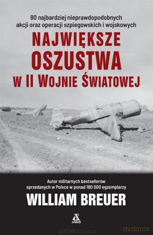 Największe oszustwa w II wojnie światowej - William B. Breuer [KSIĄŻKA]