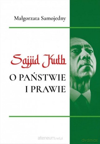 Sajjid Kuth o państwie i prawie - Małgorzata Samojedny [KSIĄŻKA]