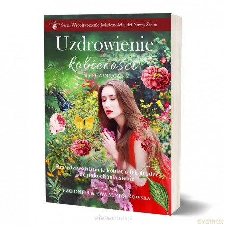 Uzdrowienie kobiecości (Tom 2) - Ezo Oneir, Ewa M. Ziółkowska [KSIĄŻKA]