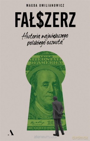 Fałszerz. Historia największego polskiego oszusta - Magda Omilianowicz [KSIĄŻKA]