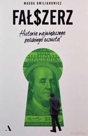 Fałszerz. Historia największego polskiego oszusta - Magda Omilianowicz [KSIĄŻKA]