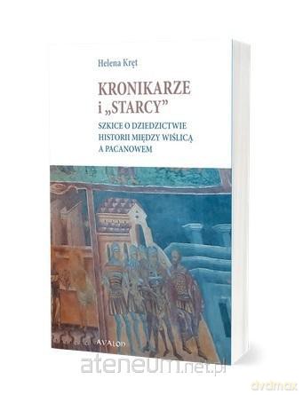 Kronikarze i starcy. Szkice o dziedzictwie - Helena Kręt [KSIĄŻKA]