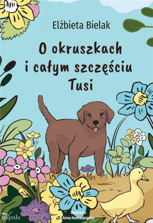O okruszkach i całym szczęściu Tusi - Elżbieta Bielak [KSIĄŻKA]