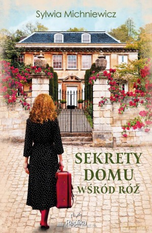 Sekrety domu wśród róż - Sylwia Michniewicz [KSIĄŻKA]