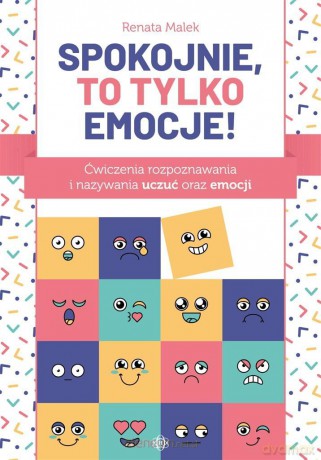 Spokojnie, to tylko emocje! - Malek Renata [KSIĄŻKA]
