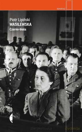 Wasilewska. Czarno-biała - Piotr Lipiński [KSIĄŻKA]