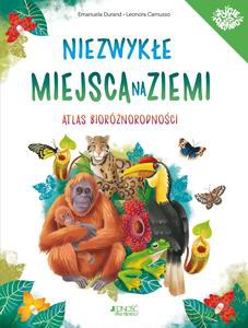 Niezwykłe miejsca na Ziemi. Atlas Bioróżności - Emanuela Durand [KSIĄŻKA]