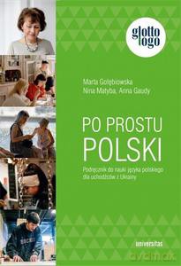 Po prostu polski 1. Podręcznik do nauki języka polskiego dla uchodźców z Ukrainy [KSIĄŻKA]