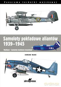 Samoloty pokładowe aliantów 1939-1945 - Edward Ward [KSIĄŻKA]