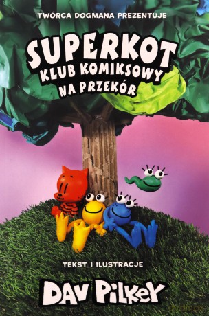 Superkot. Klub komiksowy (Tom 3) Na przekór - Dav Pilkey [KSIĄŻKA]