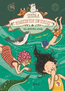 Szkoła magicznych zwierząt. Na głęboką wodę - Margit Auer [KSIĄŻKA]