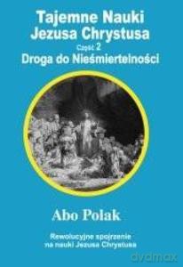 Tajemne Nauki Jezusa Chrystusa - część 2 - Polak Abo [KSIĄŻKA]