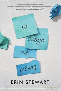 To, czego nie mówię - Erin Stewart [KSIĄŻKA]