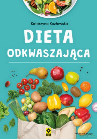 Dieta odkwaszająca - Katarzyna Kozłowska [KSIĄŻKA]