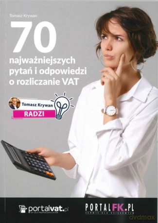 70 najważniejszych pytań i odpowiedzi o rozliczanie VAT - Tomasz Krywan [KSIĄŻKA]