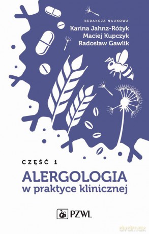Alergologia w praktyce klinicznej Część 1 - Karina Jahnz-Różyk, Maciej Kupczyk [KSIĄŻKA]