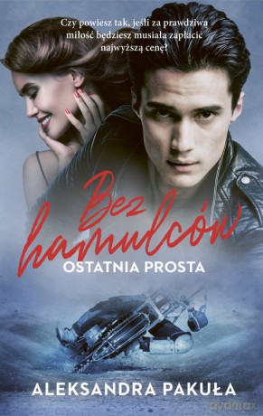 Bez hamulców. Ostatnia prosta - Aleksandra Pakuła [KSIĄŻKA]