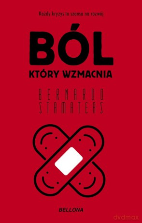 Ból, który wzmacnia - Bernardo Stamateas [KSIĄŻKA]