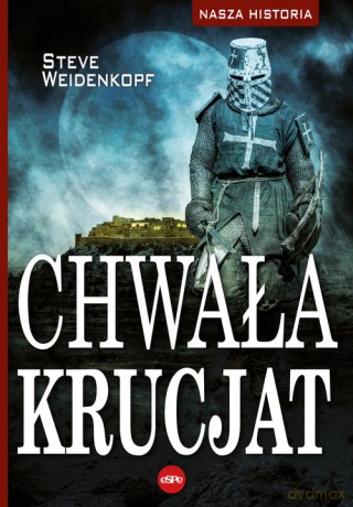 Chwała krucjat - Steve Weidenkopf [KSIĄŻKA]