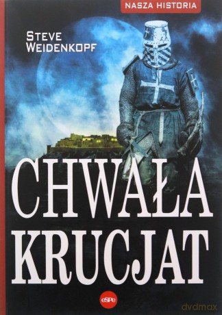 Chwała krucjat - Steve Weidenkopf [KSIĄŻKA]