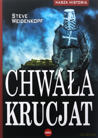 Chwała krucjat - Steve Weidenkopf [KSIĄŻKA]