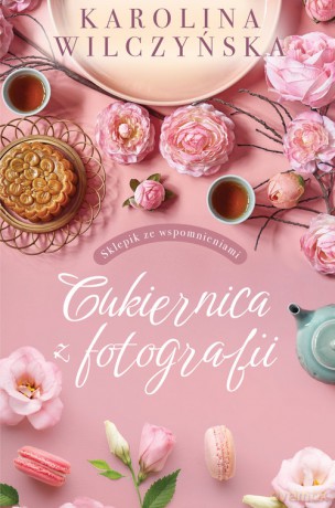 Cukiernica z fotografii - Karolina Wilczyńska [KSIĄŻKA]