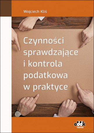 Czynności sprawdzające i kontrola podatkowa w praktyce - Wojciech Kliś [KSIĄŻKA]