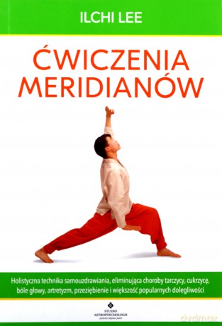 Ćwiczenia meridianów. - Lee Ilchi [KSIĄŻKA]