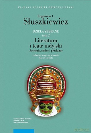Dzieła zebrane Tom 2 Literatura i teatr indyjski - Eugeniusz L. Słuszkiewicz [KSIĄŻKA]