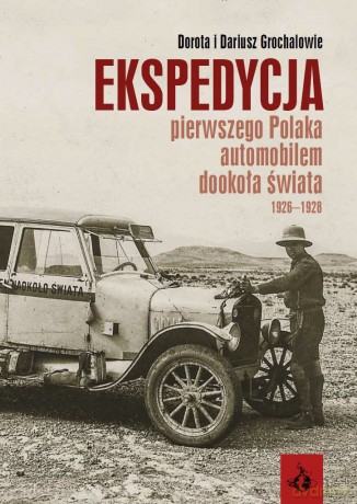 Ekspedycja pierwszego Polaka automobilem dooko - Dorota I Dariusz Grochalowie [KSIĄŻKA]