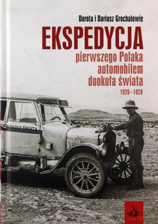 Ekspedycja pierwszego Polaka automobilem dooko - Dorota I Dariusz Grochalowie [KSIĄŻKA]