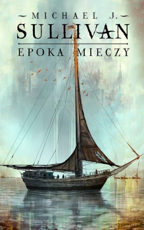 Epoka mieczy - Michael J. Sullivan [KSIĄŻKA]