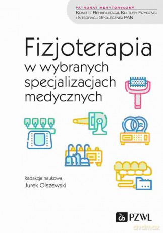 Fizjoterapia w wybranych specjalizacjach medycznych - Jurek Olszewski [KSIĄŻKA]