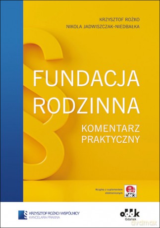 Fundacja rodzinna Komentarz praktyczny - Krzysztof Rożko, Nikola Jadwiszczak-Niedbałka [KSIĄŻKA]