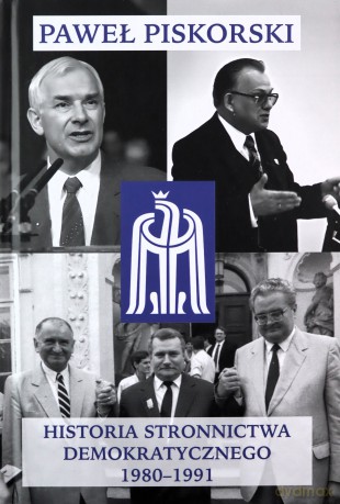 Historia Stronnictwa Demokratycznego 1980 - 19 - Paweł Piskorski [KSIĄŻKA]